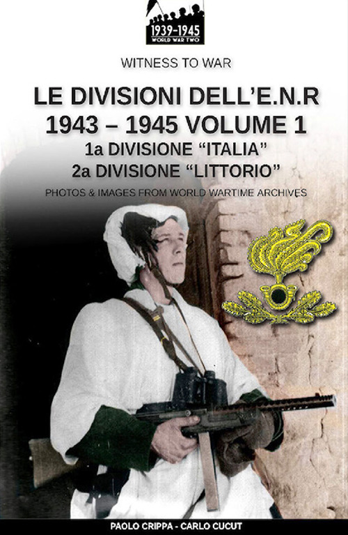 Le divisioni dell'E.N.R. 1943-1945. Nuova ediz.. Vol. 1
