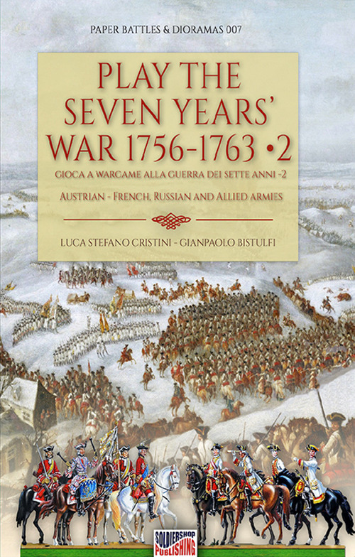 Play the Seven Years' War 1756-1763-Gioca a Wargame alla Guerra dei Sette Anni 1756-1763. Vol. 2