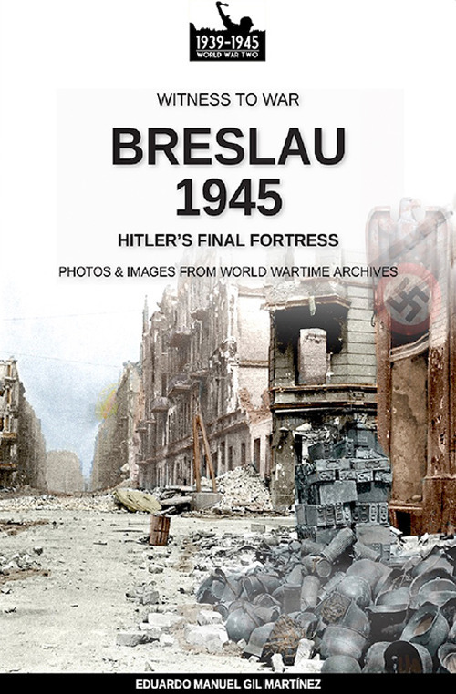 Breslau 1945: Hitler's final fortress