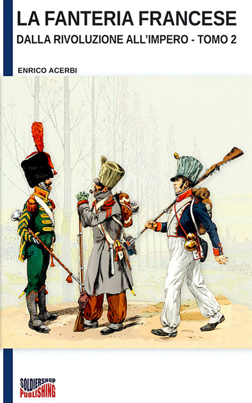 La fanteria francese dalla Rivoluzione all'Impero. Nuova ediz.. Vol. 2