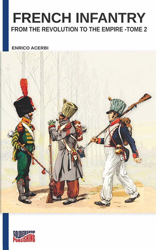 French infantry from the Revolution to the Empire. Ediz. illustrata. Vol. 2