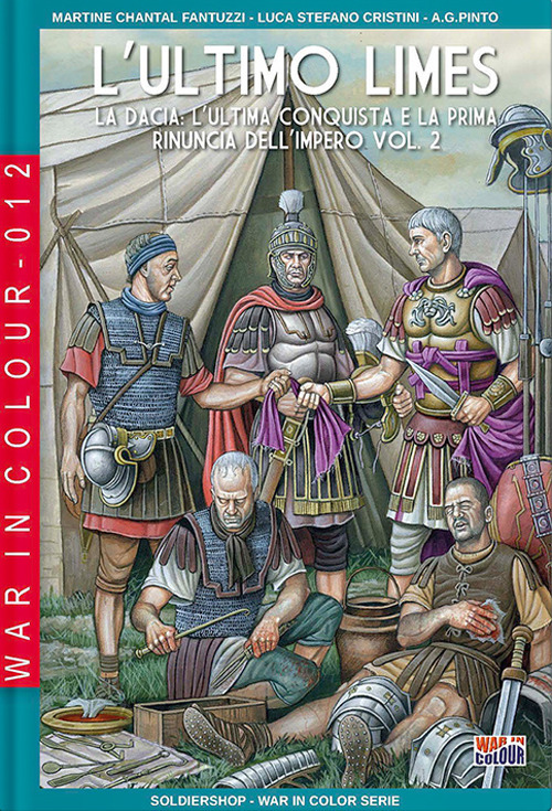 L'ultimo limes. Vol. 2: La Dacia: l'ultima conquista e la prima rinuncia dell'impero