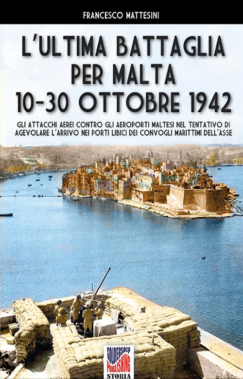L'ultima battaglia per Malta 10-30 ottobre 1942