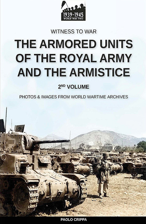 The armored units of the Royal Army and the Armistice. Nuova ediz.. Vol. 2