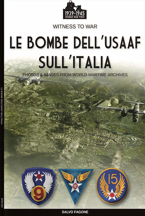 Le bombe dell'USAAF sull'Italia. Ediz. illustrata