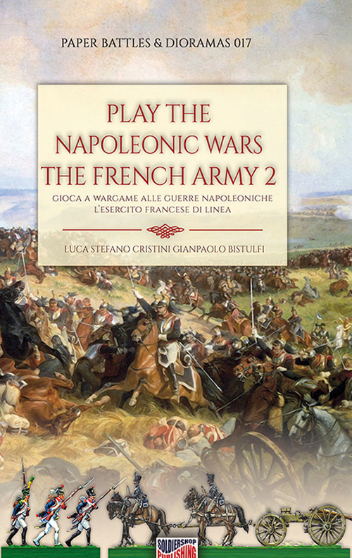 Play the Napoleonic wars. The French army. Vol. 2: L' esercito francese di linea