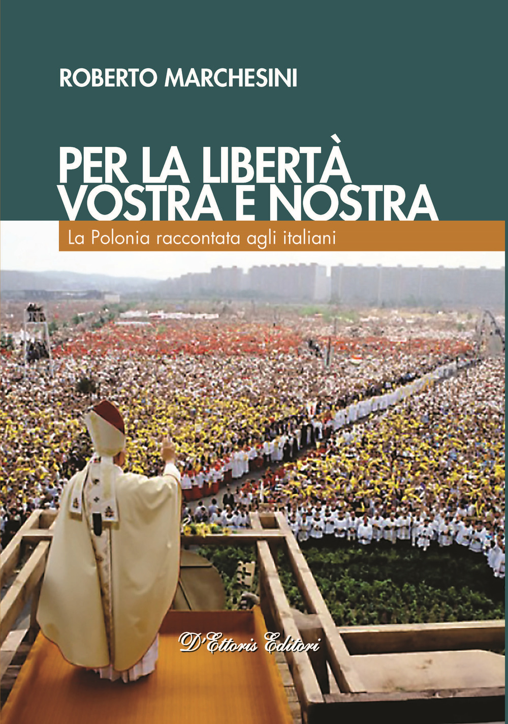 Per la libertà, vostra e nostra. La Polonia raccontata agli italiani