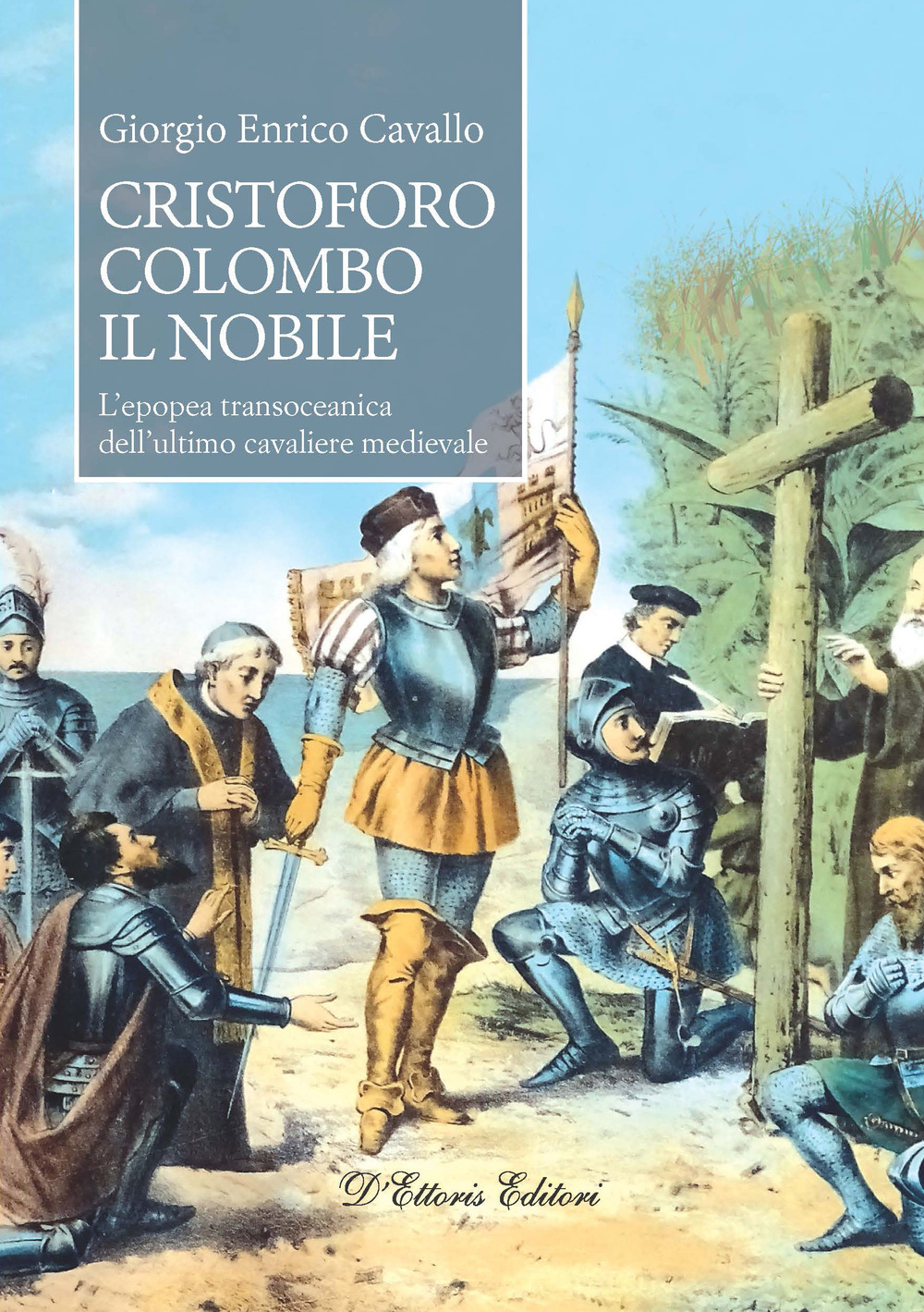 Cristoforo Colombo il nobile. L'epopea transoceanica dell'ultimo cavaliere medievale