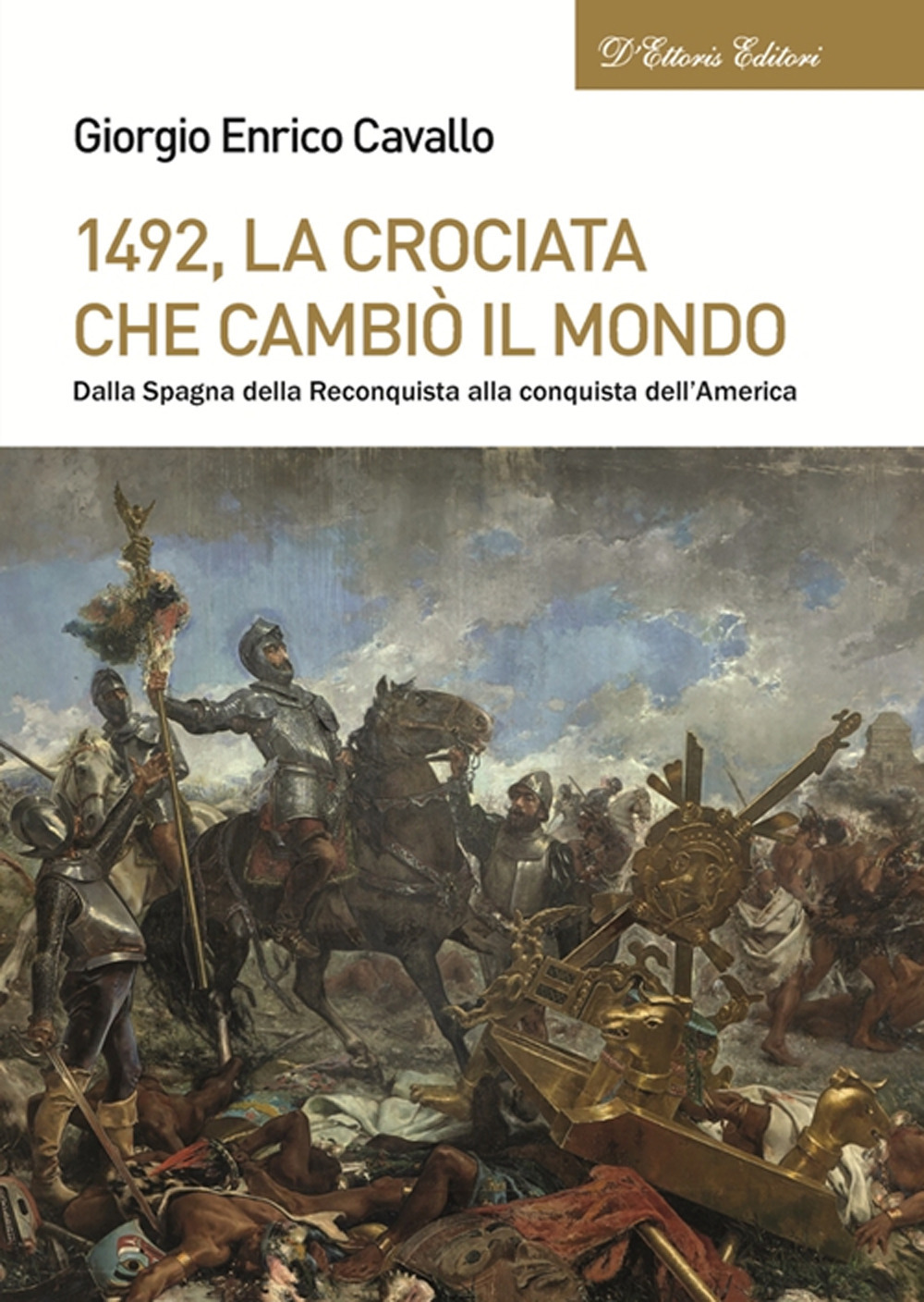 1492, La crociata che cambiò il mondo. Dalla Spagna della Reconquista alla conquista dell'America