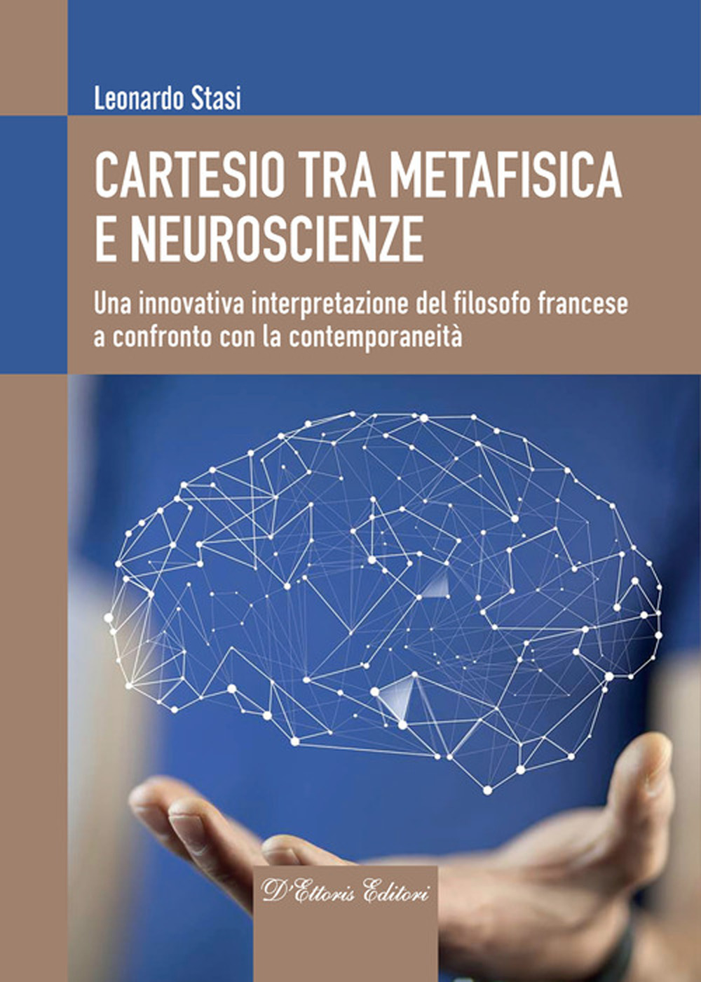 Cartesio tra metafisica e neuroscienze. Una innovativa interpretazione del filosofo francese a confronto con la contemporaneità