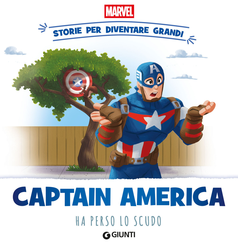 Captain America ha perso lo scudo. Storie per diventare grandi. Ediz. a colori