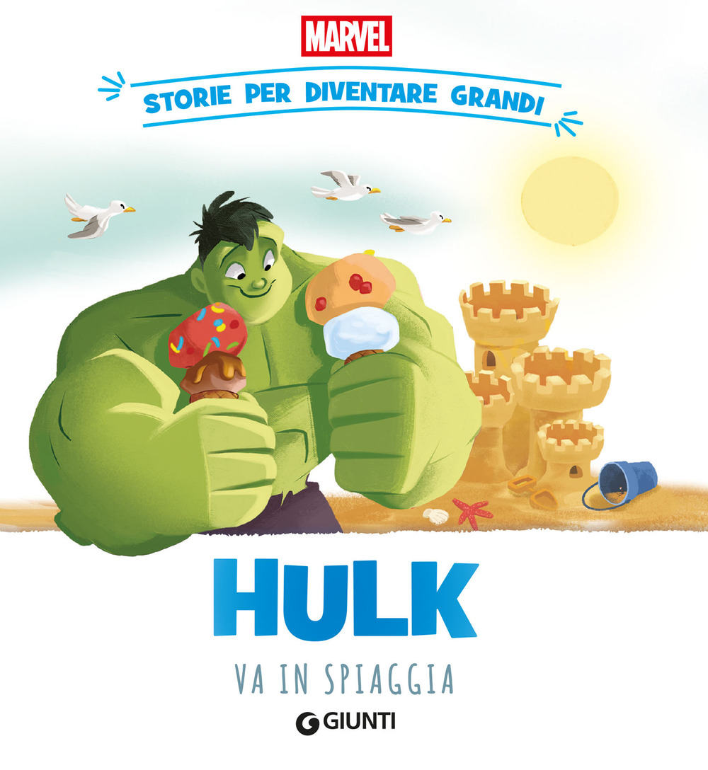 Hulk va in spiaggia. Storie per diventare grandi. Ediz. a colori