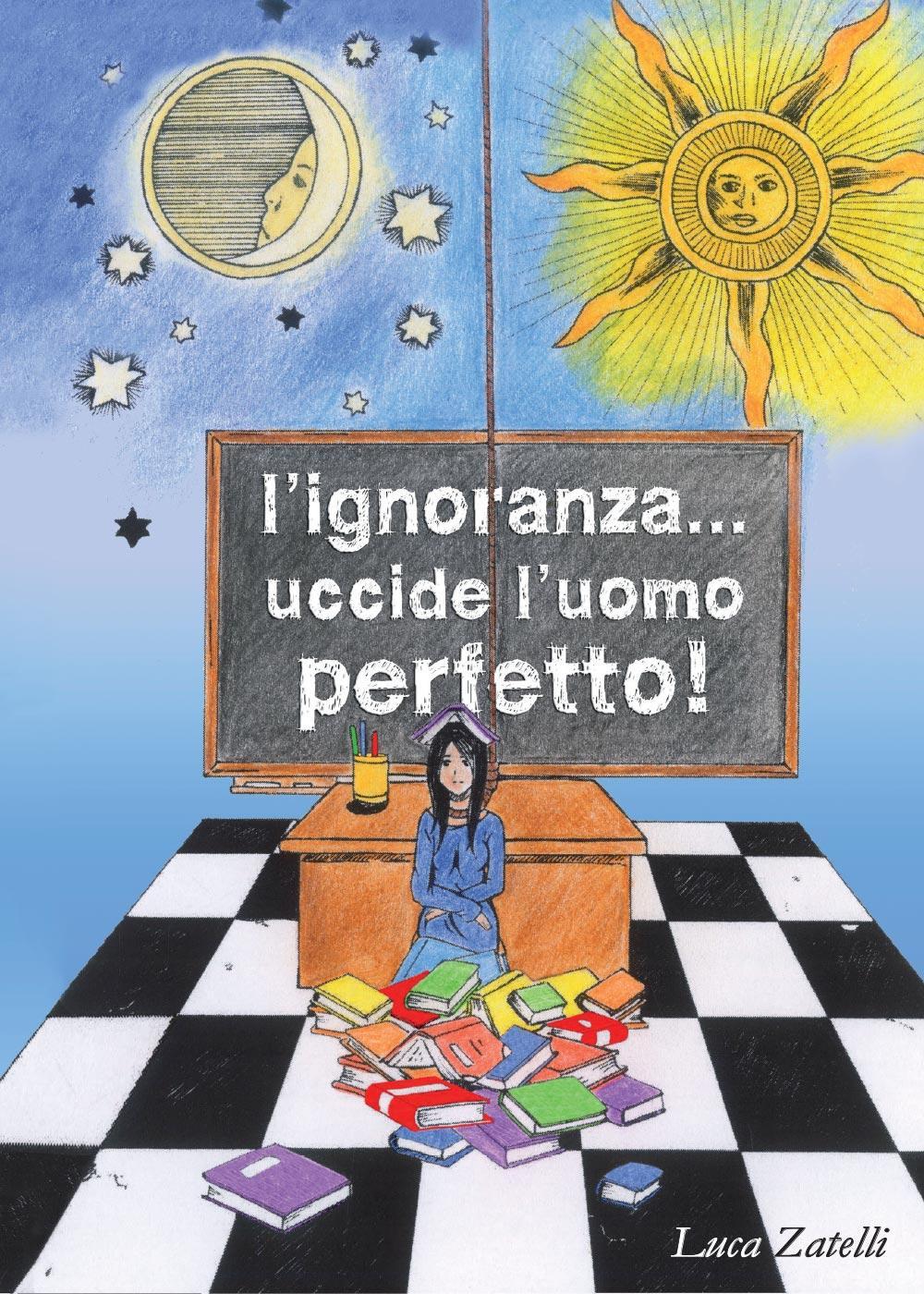 L'ignoranza... uccide luomo perfetto