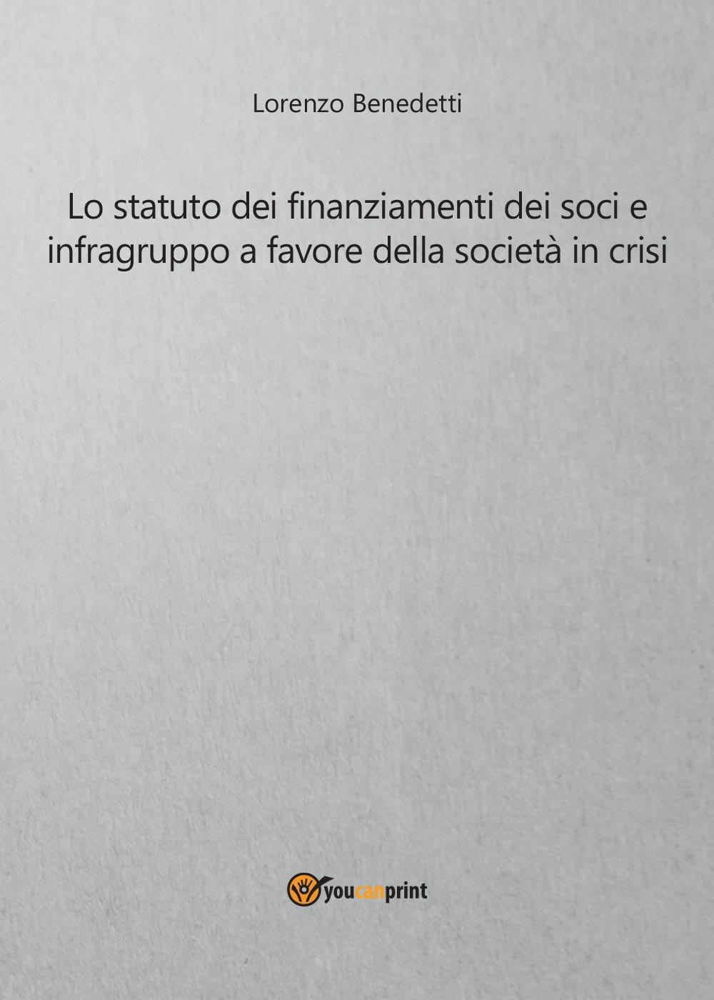 Lo statuto dei finanziamenti dei soci e infragruppo a favore della società in crisi