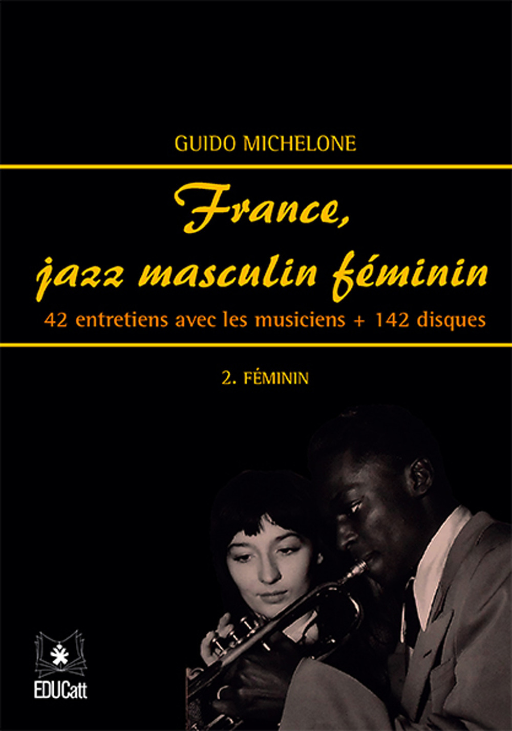 France, jazz masculin féminin. Vol. 2: Féminin. 42 entretiens avec les musiciens + 142 disques