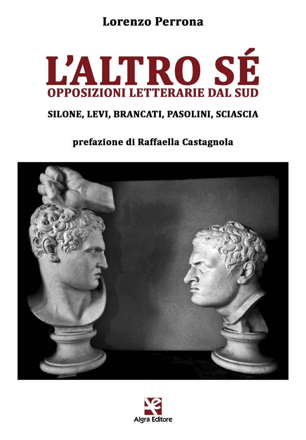 L'altro sé. Opposizioni letterarie dal Sud. Silone, Levi, Brancati, Pasolini, Sciascia