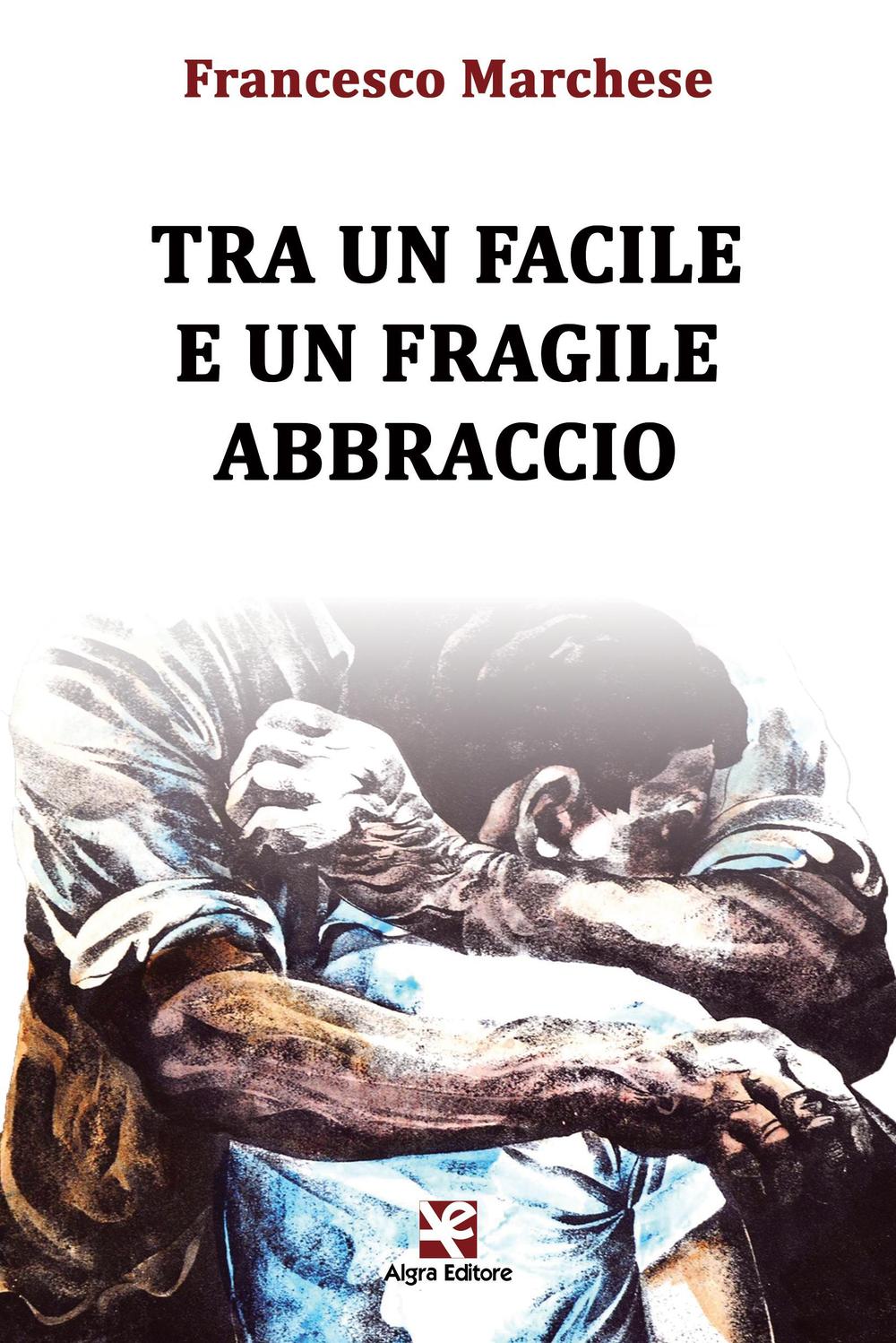 Tra un facile e un fragile abbraccio