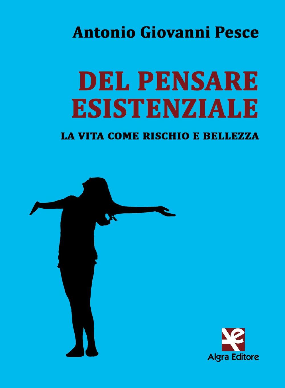 Del pensare esistenziale. La vita come rischio e bellezza