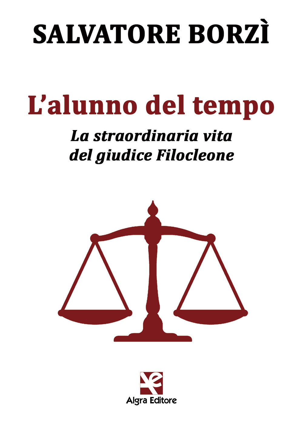 L'alunno del tempo. La straordinaria vita del giudice Filocleone