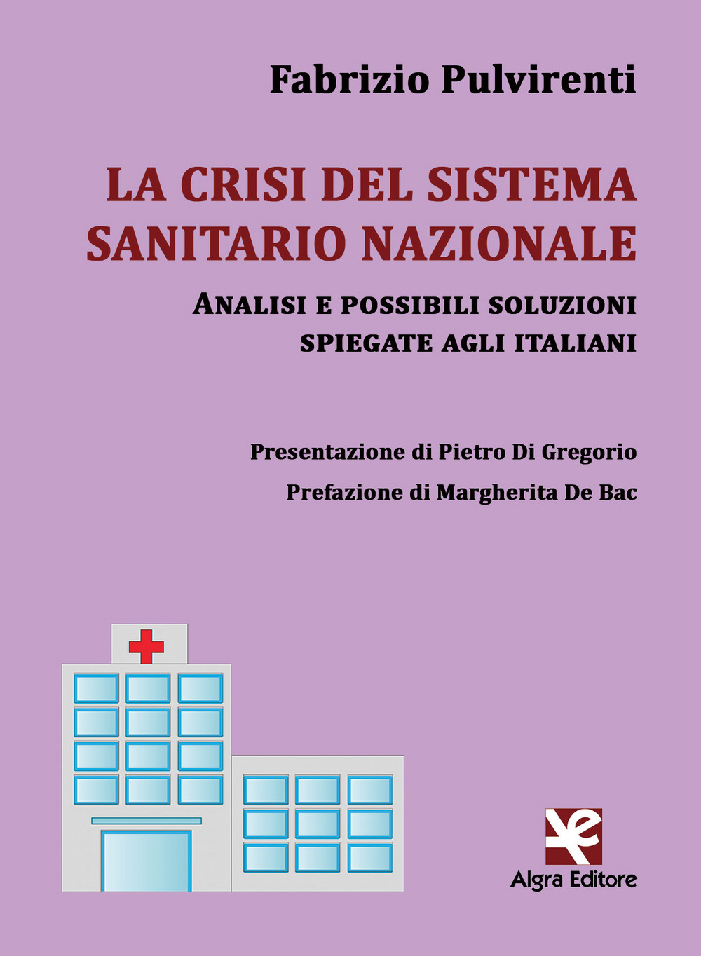 La crisi del sistema sanitario nazionale. Analisi e possibili soluzioni spiegate agli italiani