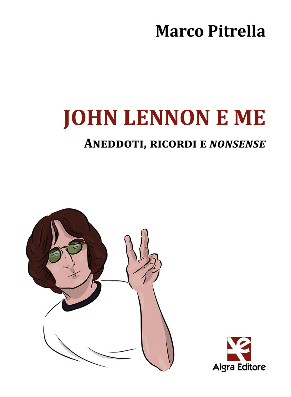 John Lennon e me. Aneddoti, ricordi e nonsense