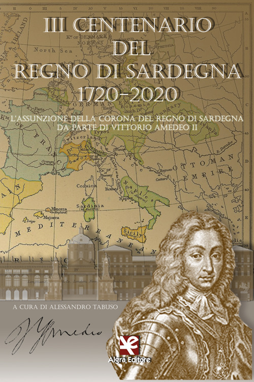 3° centenario del Regno di Sardegna 1720-2020. L'assunzione della Corona del Regno di Sardegna da parte di Vittorio Amedeo II