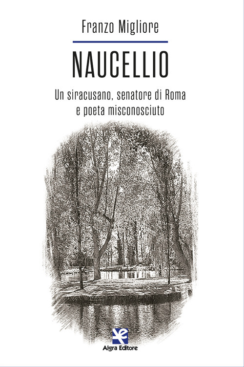 Naucellio. Un siracusano, senatore di Roma e poeta misconosciuto