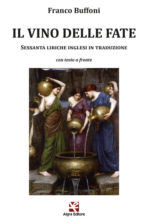 Il vino delle fate. Sessanta liriche inglesi in traduzione. Con testo inglese a fronte