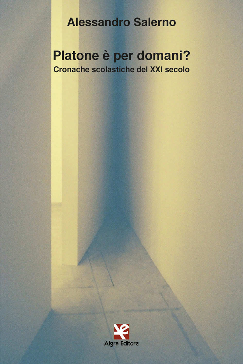 Platone è per domani? Cronache scolastiche del XXI secolo