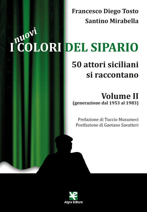 I nuovi colori del sipario. 50 attori siciliani si raccontano. Vol. 2: Generazione dal 1953 al 1983