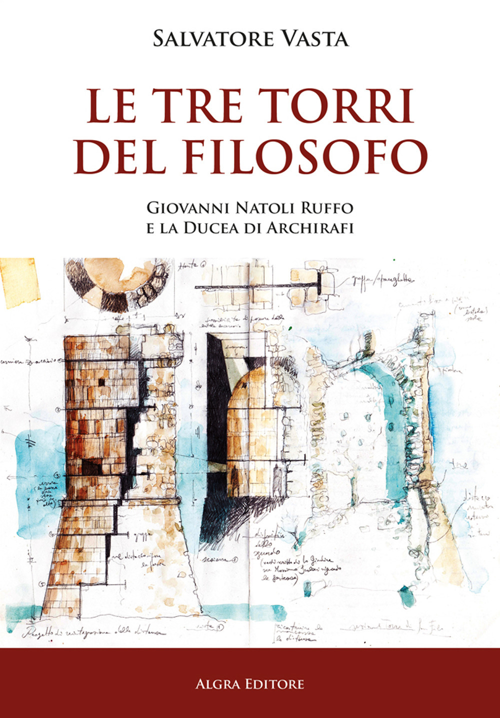 Le Tre torri del Filosofo. Giovanni Natoli Ruffo e la Ducea di Archirafi