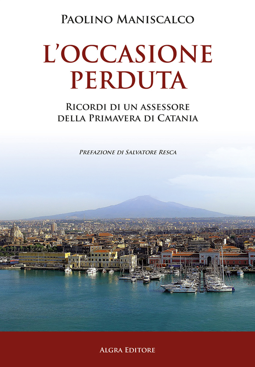 L'occasione perduta. Ricordi di un assessore della primavera di Catania