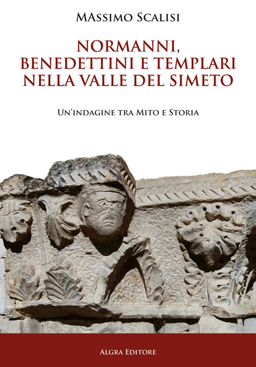 Normanni, benedettini e templari nella valle del Simeto. Un'indagine tra mito e storia