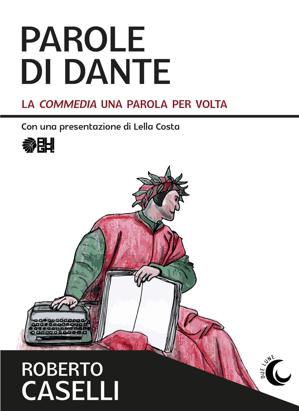 Parole di Dante. La «Commedia» una parola per volta