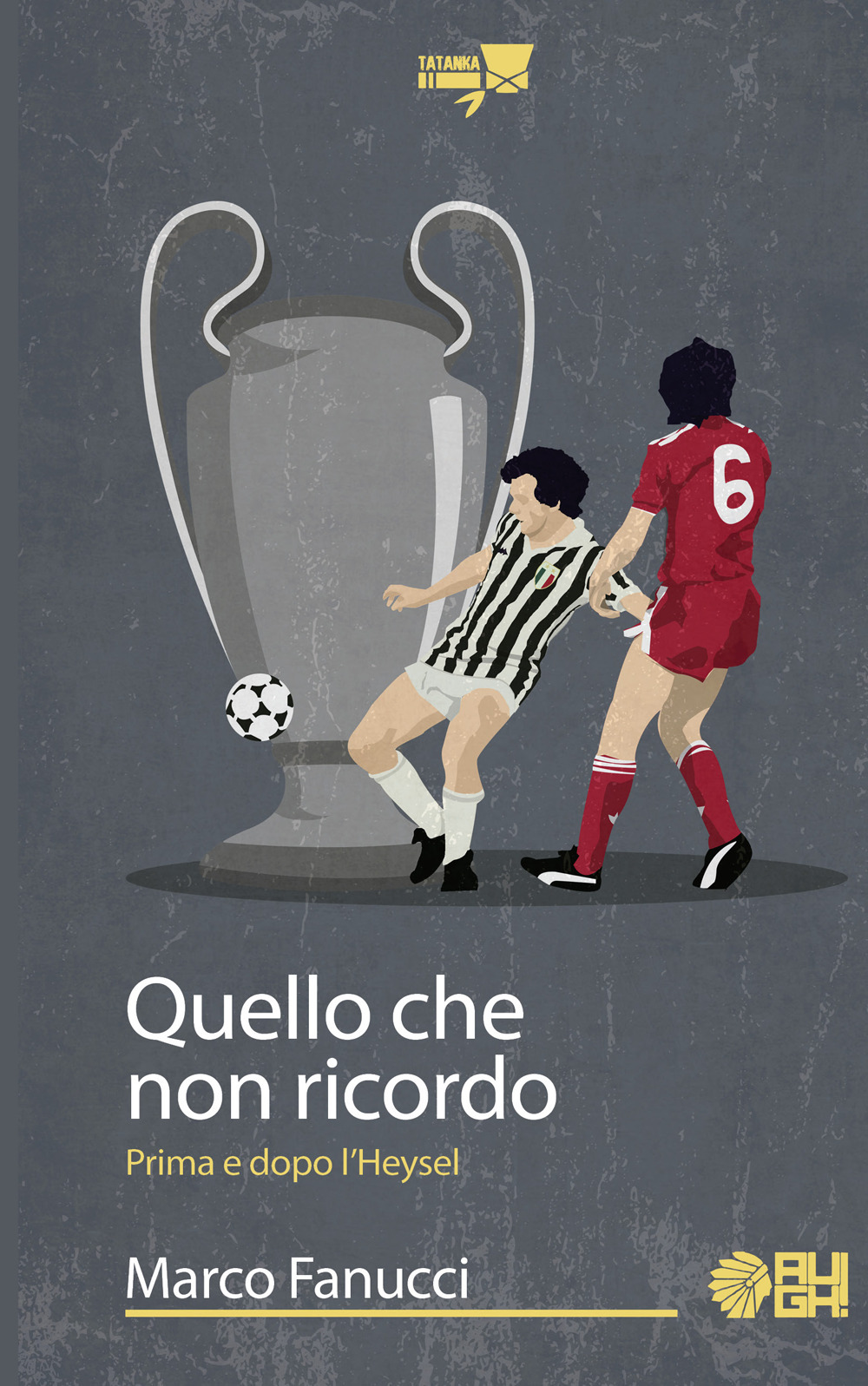 Quello che non ricordo. Prima e dopo l'Heysel