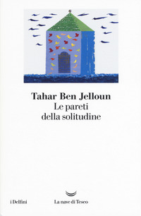 PARETI DELLA SOLITUDINE di BEN JELLOUN TAHAR VOLTERRANI E. (CUR.)