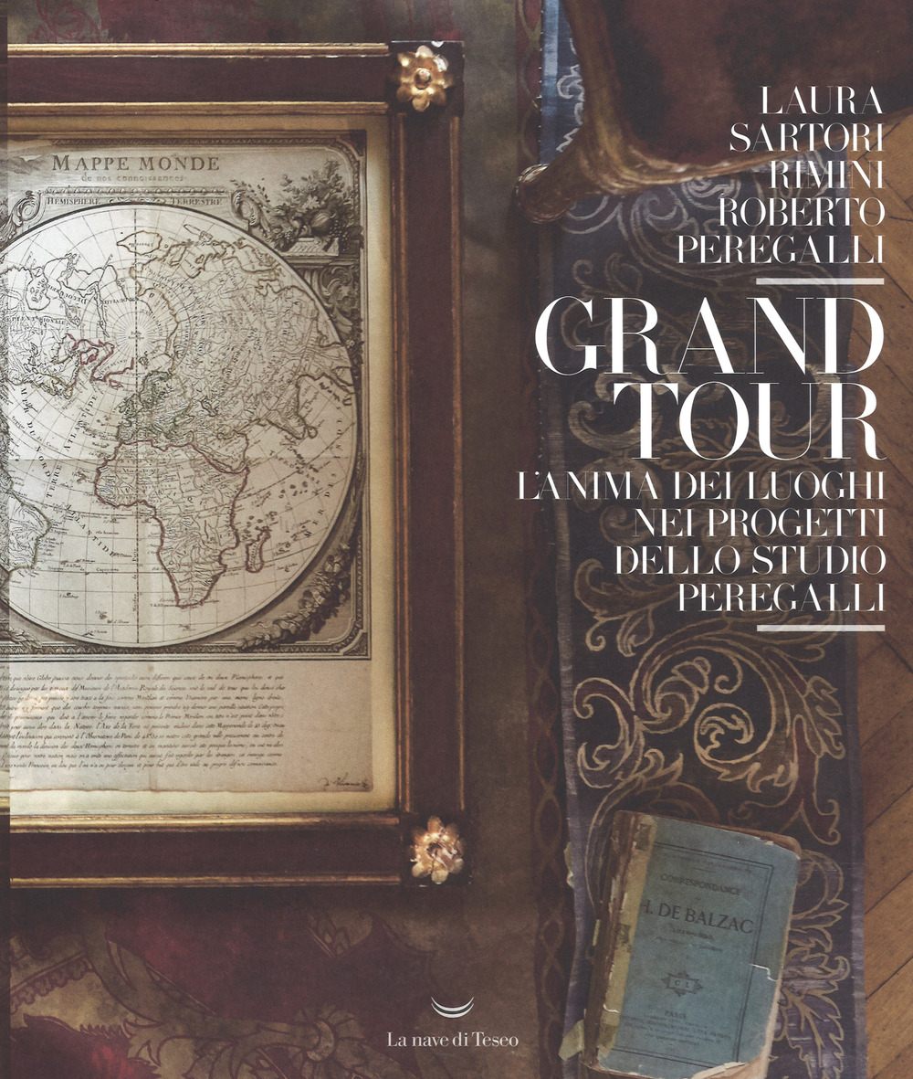 Grand tour. L'anima dei luoghi nei progetti dello Studio Peregalli. Ediz. a colori