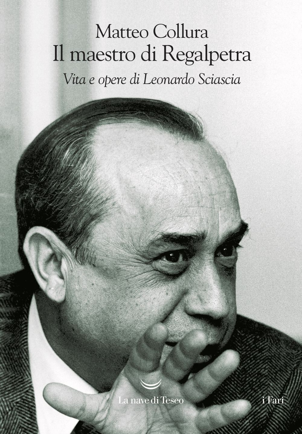 Il maestro di Regalpetra. Vita di Leonardo Sciascia