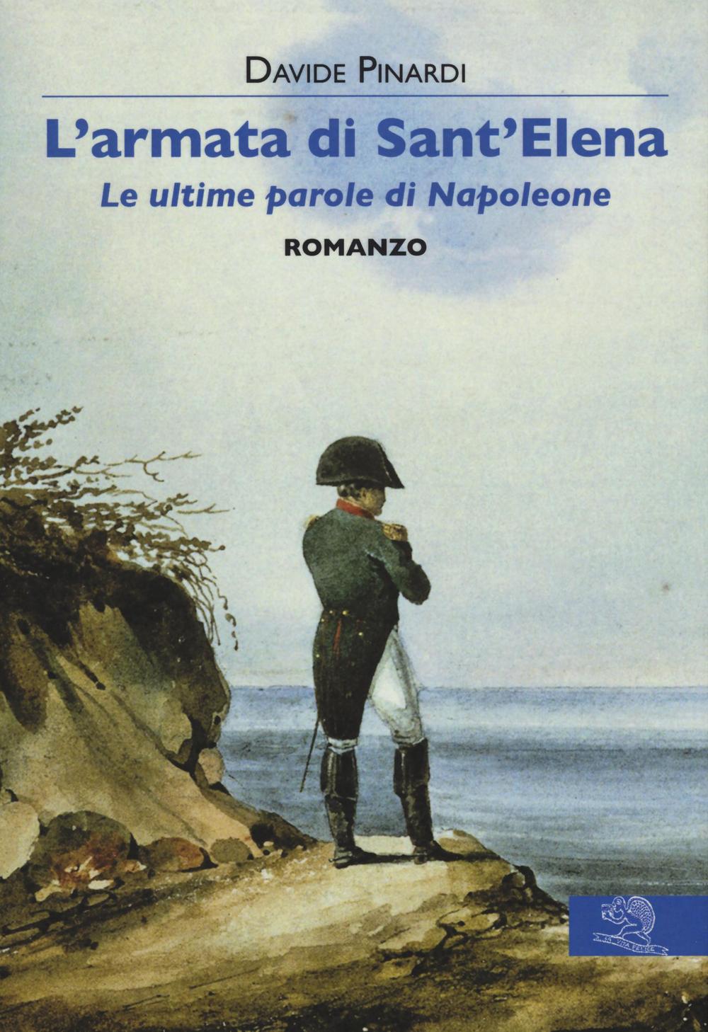 L'armata di Sant'Elena. Le ultime parole di Napoleone