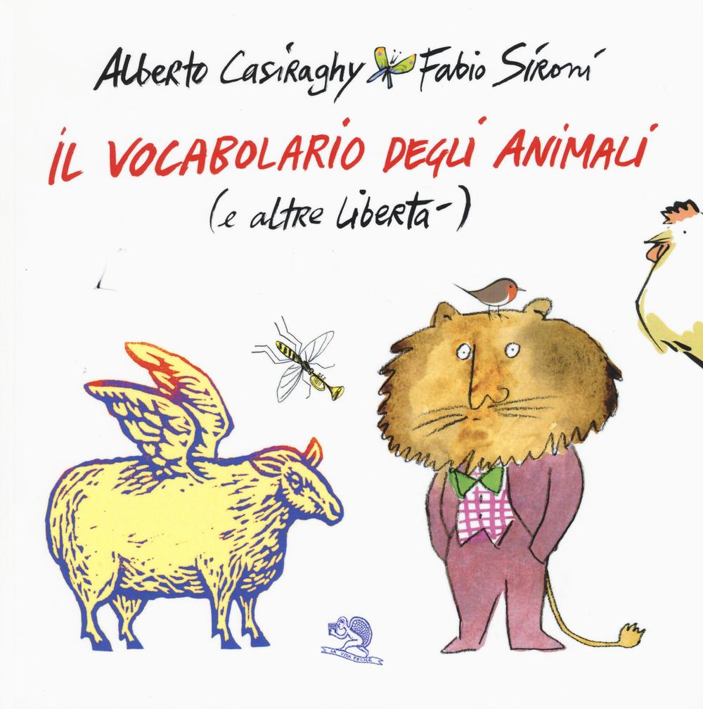 Il vocabolario degli animali (e altre libertà). Ediz. a colori