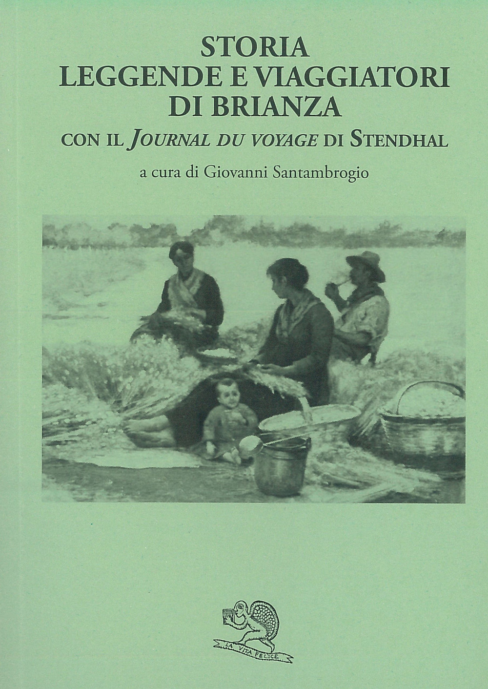 Storia leggende e viaggiatori di Brianza. Con il «Journal du voyage» di Stendhal