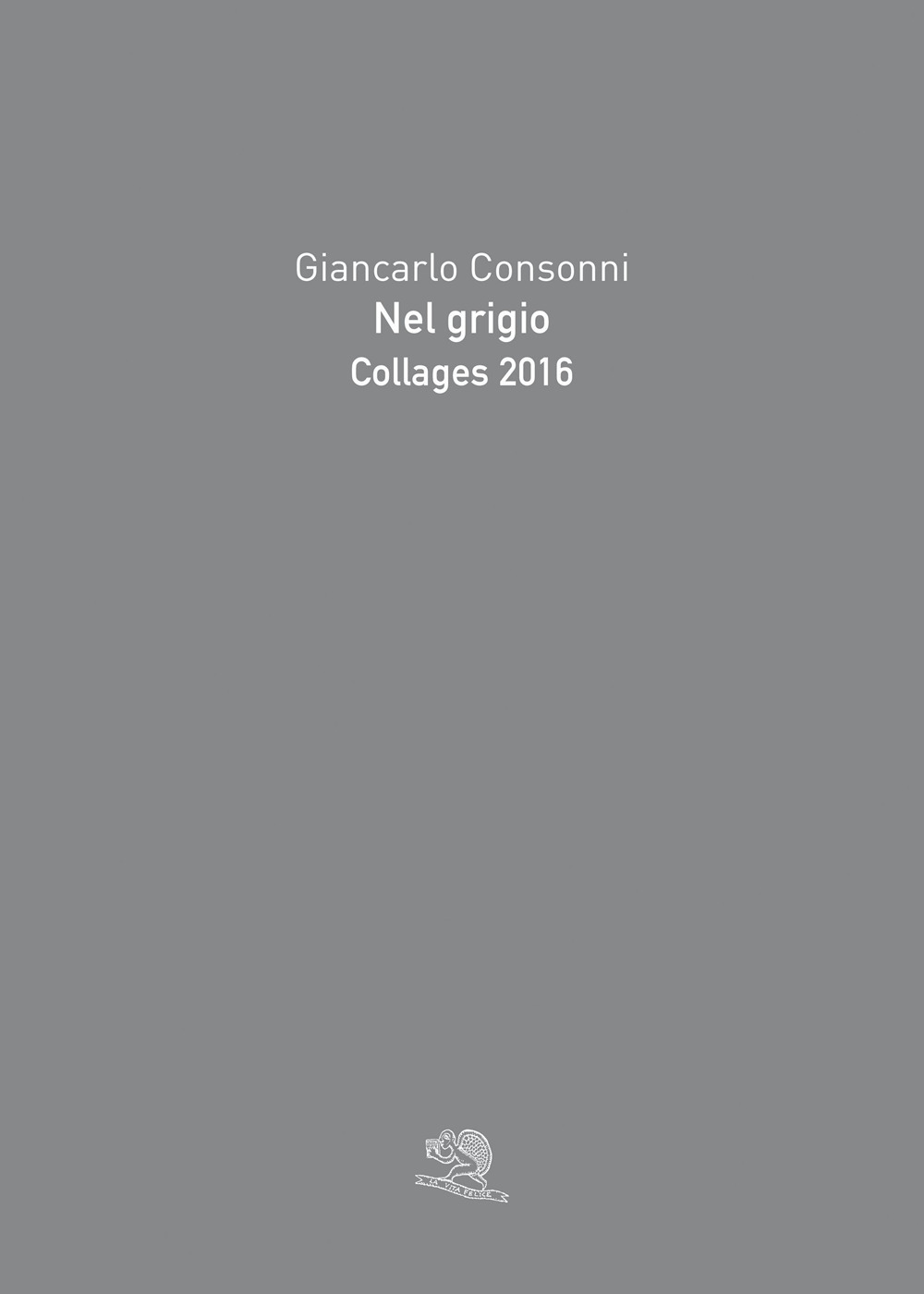 Nel grigio. Collages 2016. Ediz. a colori