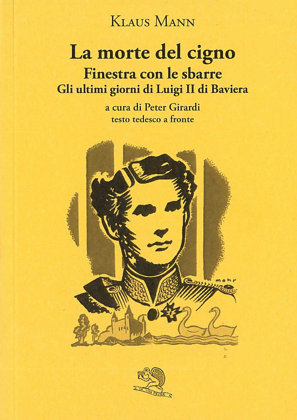 La morte del cigno-Finestra con le sbarre-Gli ultimi giorni di Luigi II di Baviera. Testo tedesco a fronte