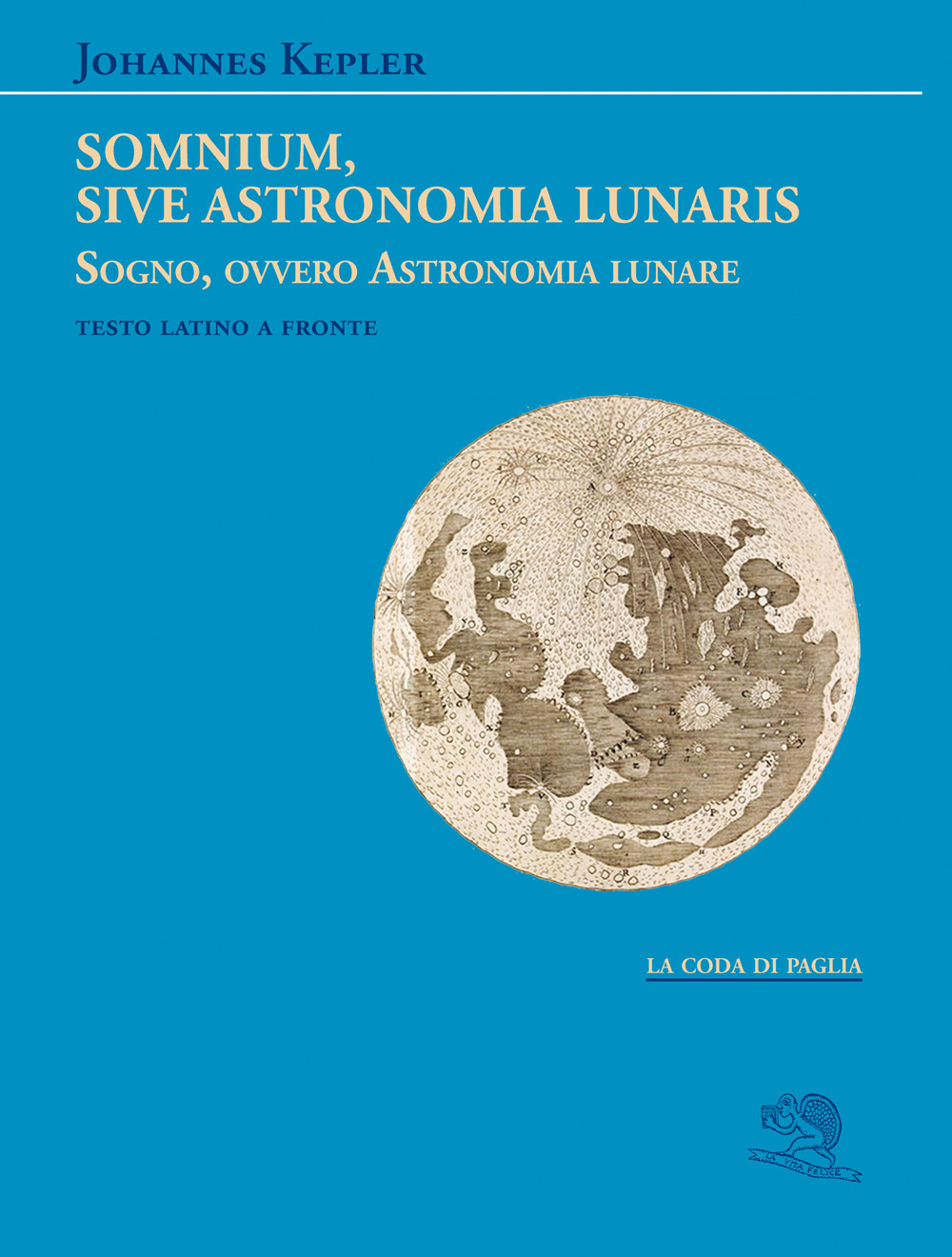 Somnium, sive Astronomia lunaris. Sogno, ovvero Astronomia lunare. Testo latino a fronte