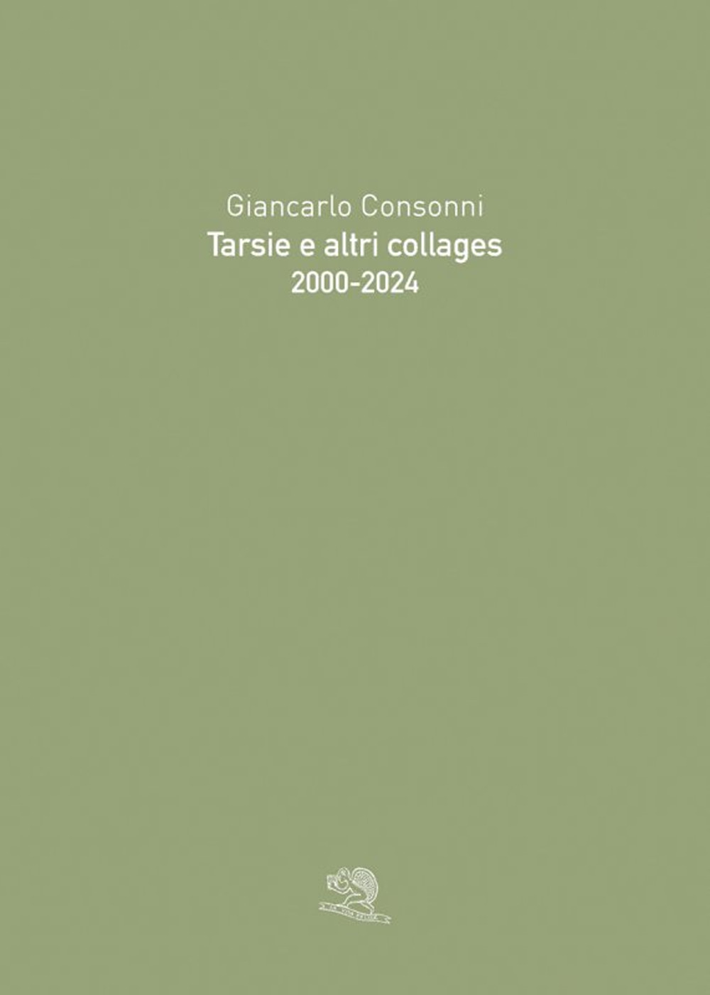Tarsie e altri collages. 2000-2024