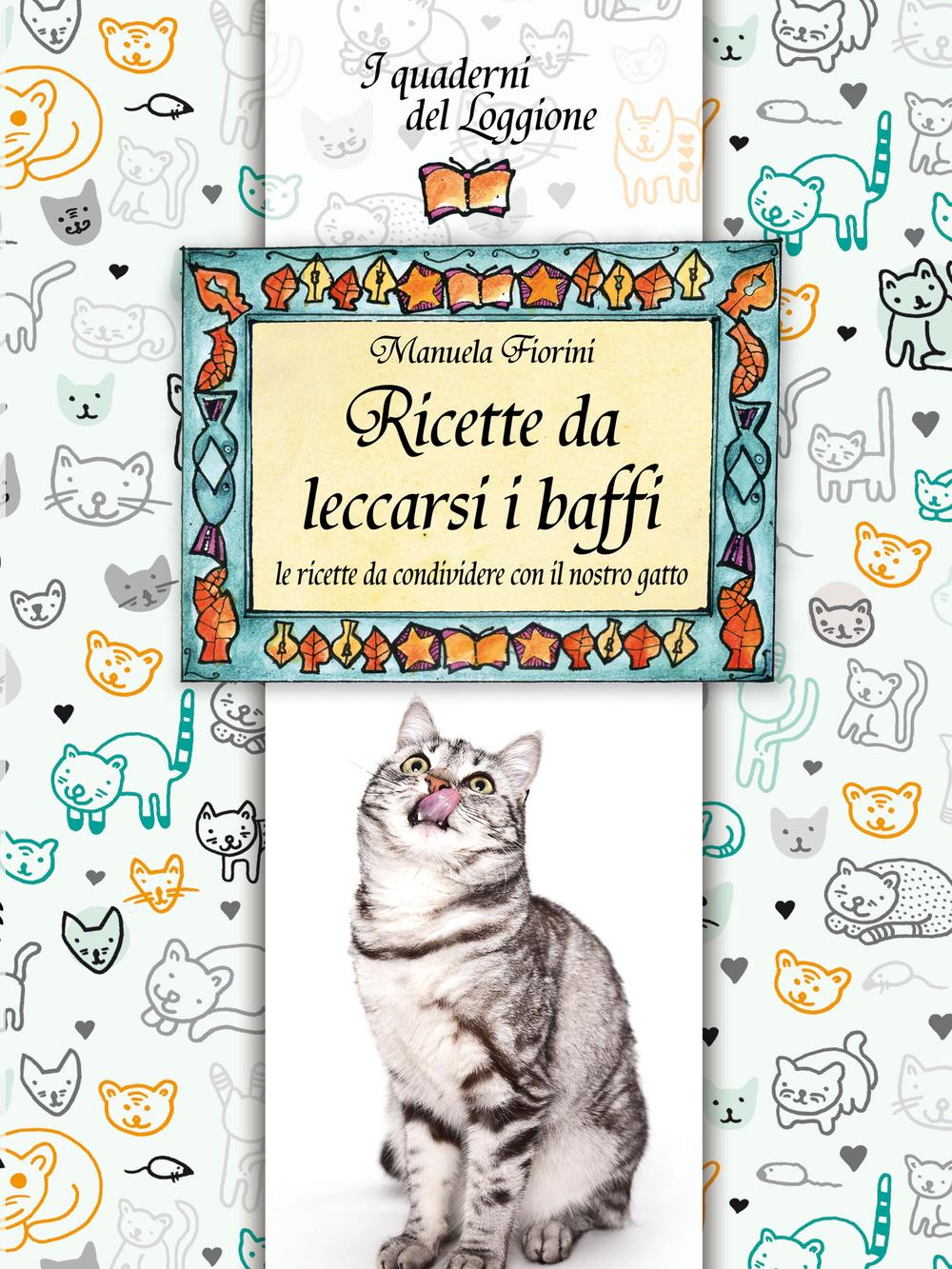 Ricette da leccarsi i baffi. Le ricette da condividere con il nostro gatto