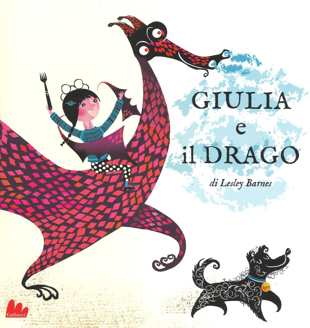 Giulia e il drago. Ediz. illustrata