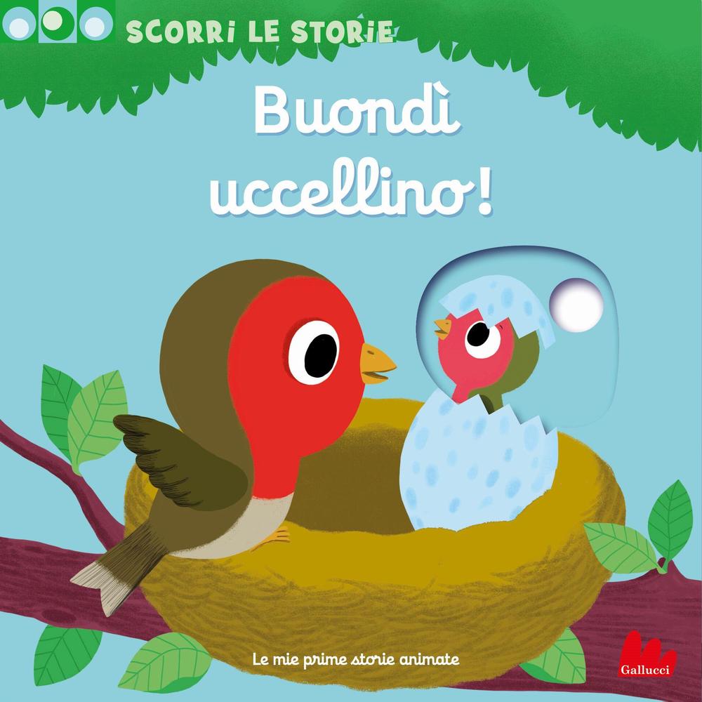 Buondì uccellino! Scorri le storie. Ediz. illustrata