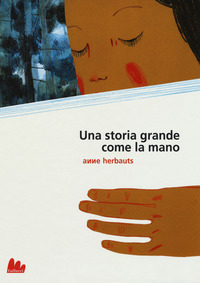 STORIA GRANDE COME LA MANO (UNA) di HERBAUTS ANNE