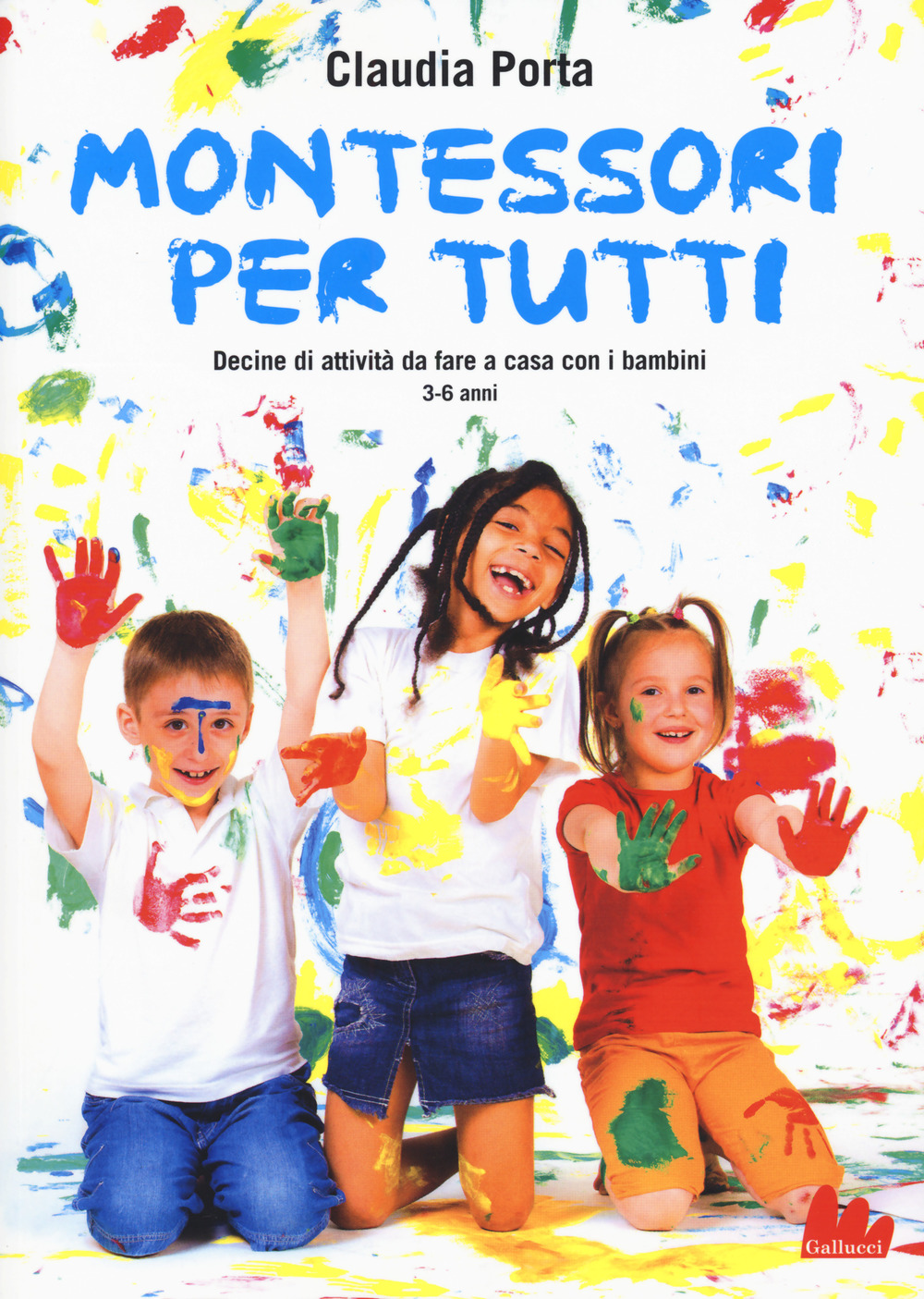 Montessori per tutti. Decine di attività da fare a casa con i bambini 3-6 anni